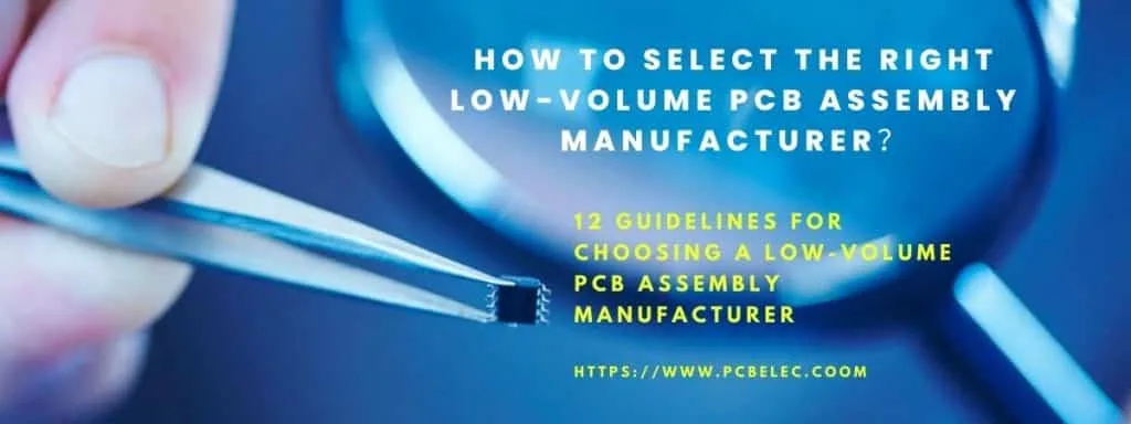 How to Select the Right Low-volume PCB Assembly Manufacturer